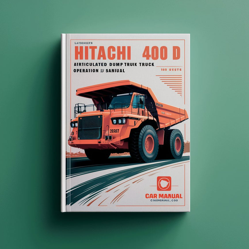 Hitachi 350D And 400D ARTICULATED DUMP Truck Operation and Tests (Technical) Manual