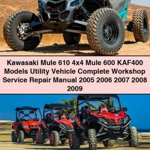 Kawasaki Mule 610 4x4 Mule 600 KAF400 Models Utility Vehicle Complete Workshop Service Repair Manual 2005 2006 2007 2008 2009