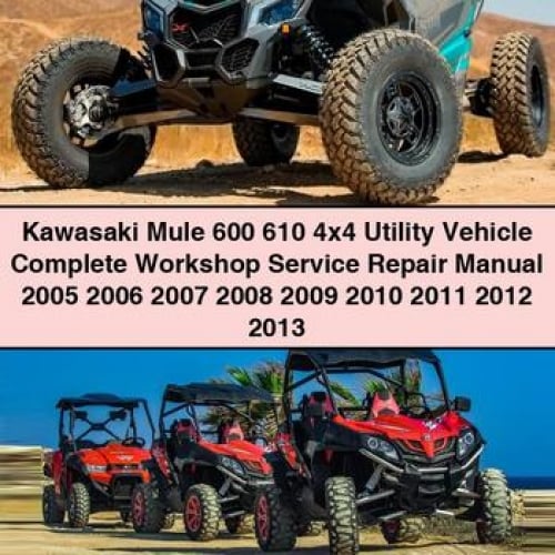 Kawasaki Mule 600 610 4x4 Utility Vehicle Complete Workshop Service Repair Manual 2005 2006 2007 2008 2009 2010 2011 2012 2013