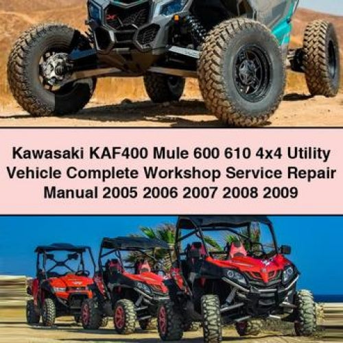 Kawasaki KAF400 Mule 600 610 4x4 Utility Vehicle Complete Workshop Service Repair Manual 2005 2006 2007 2008 2009