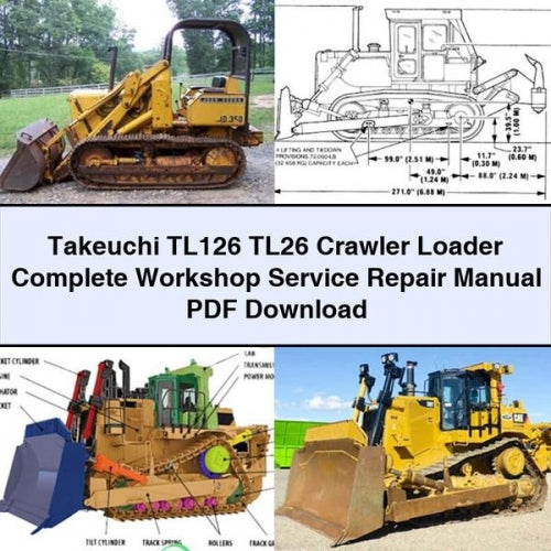 Takeuchi TL126 TL26 Crawler Loader Complete Workshop Service Repair Manual