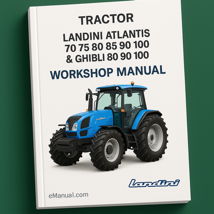Landini Atlantis 70 75 80 85 90 100 & Ghibli 80 90 100 Tractor Factory Service and Repair Workshop Manual PDF