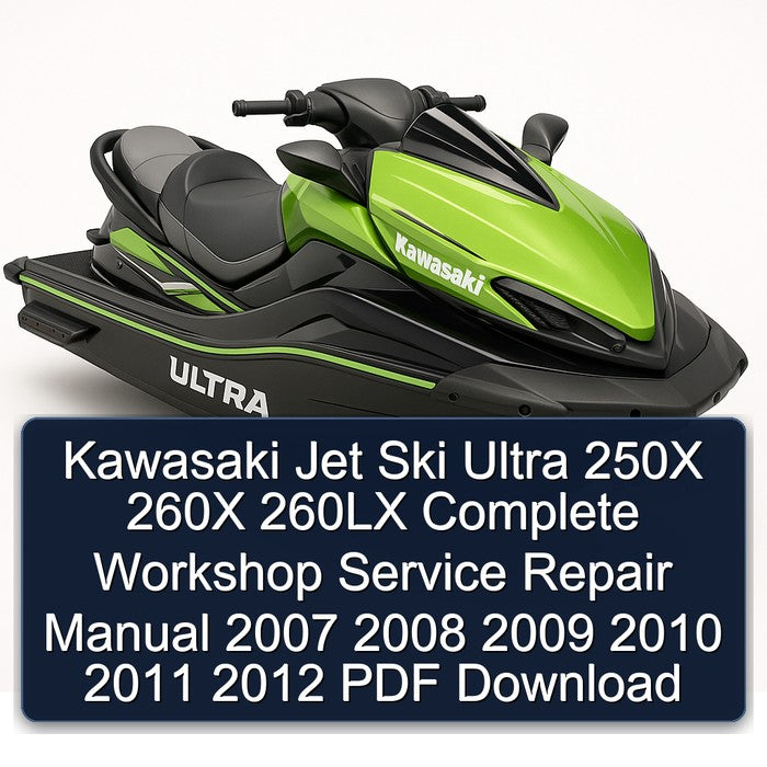 2007-2012 Kawasaki Jet Ski Ultra 250X 260X 260LX Service Repair Workshop Manual