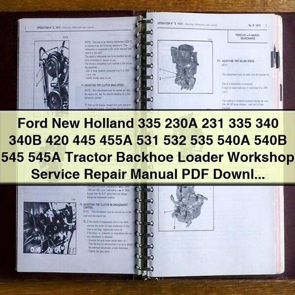 Ford New Holland 335 230A 231 335 340 340B 420 445 455A 531 532 535 540A 540B 545 545A Tractor Backhoe Loader Workshop Service Repair Manual