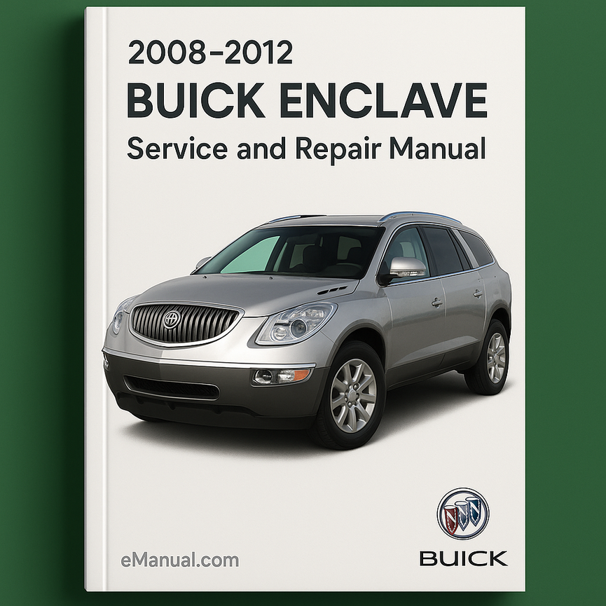 2008-2012 BUICK ENCLAVE Service and Repair Manual