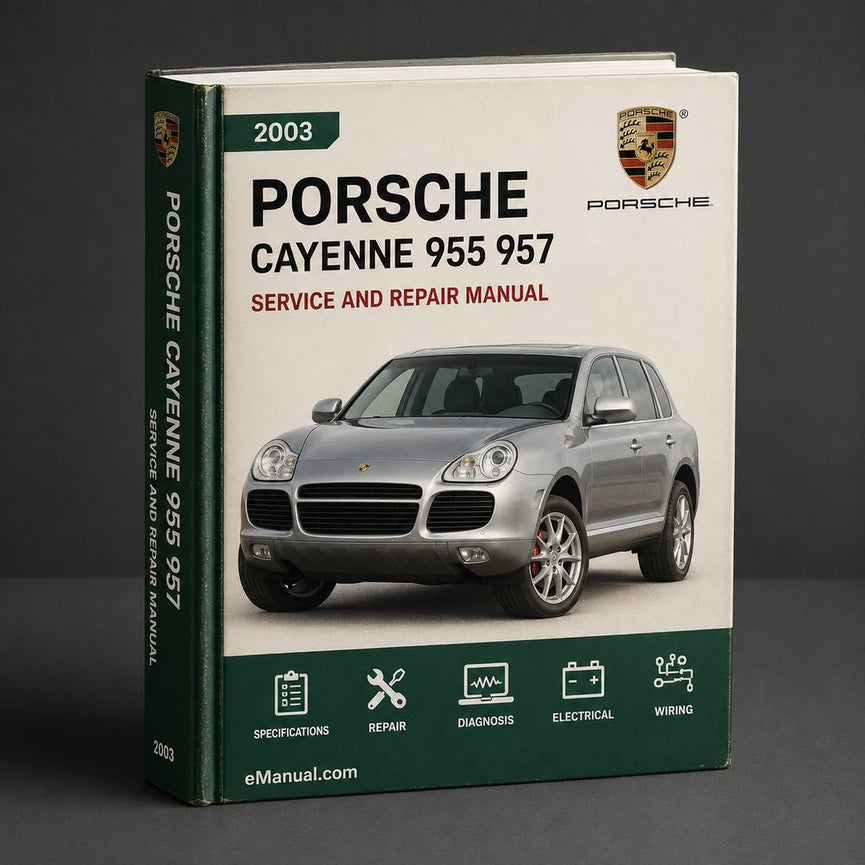 Porsche Cayenne 955 957 Complete Workshop Service Repair Manual 2003 2004 2005 2006 2007 2008