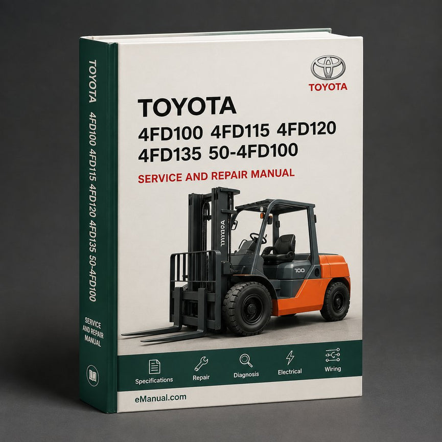 Toyota 4FD100 4FD115 4FD120 4FD135 50-4FD100 50-4FD115 50-4FD120 50-4FD135 4FDK150 4FDK160 50-4FDK150 50-4FDK160 Forklift Service Repair Factory Manual