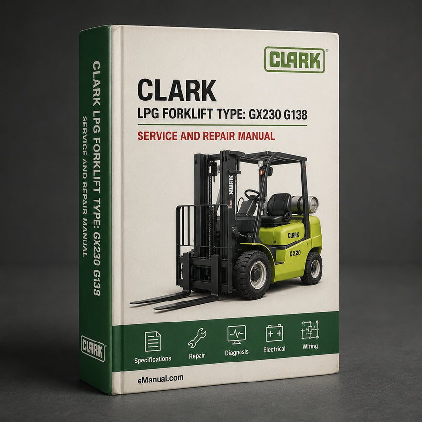 Clark LPG Forklift Type: GX230(- C); G138(MB MC WC I); GPX230(- C); GP138(MB MC WC I) Service Repair Manual