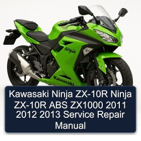 Kawasaki Ninja ZX-10R Ninja ZX-10R ABS ZX1000 2011 2012 2013 Service Repair Manual