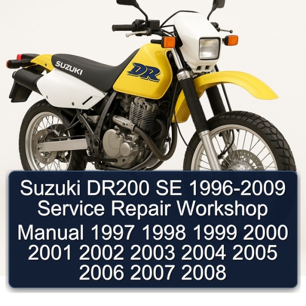 Suzuki DR200 SE 1996-2009 Service Repair Workshop Manual 1997 1998 1999 2000 2001 2002 2003 2004 2005 2006 2007 2008
