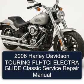 2006 Harley Davidson TOURING FLHTCI ELECTRA GLIDE Classic Service Repair Manual