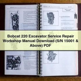 Bobcat 220 Excavator Service Repair Workshop Manual (S/N 15001 & Above)