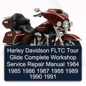 Harley Davidson FLTC Tour Glide Complete Workshop Service Repair Manual 1984 1985 1986 1987 1988 1989 1990 1991