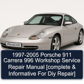 1997-2005 Porsche 911 Carrera 996 Workshop Service Repair Manual [complete & Informative For Diy Repair]