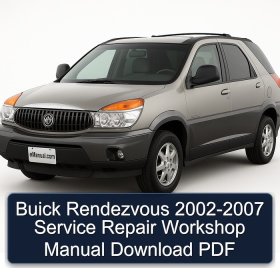 Buick Rendezvous 2002-2007 Service Repair Workshop Manual Download PDF