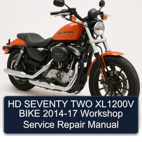 HD SEVENTY TWO XL1200V BIKE 2014-17 Workshop Service Repair Manual