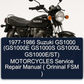 1977-1986 Suzuki GS1000 (GS1000E GS1000S GS1000L GS1000E/ST) MOTORCYCLES Service Repair Manual ( Orininal FSM )