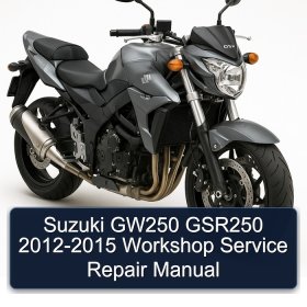 Suzuki GW250 GSR250 2012-2015 Workshop Service Repair Manual