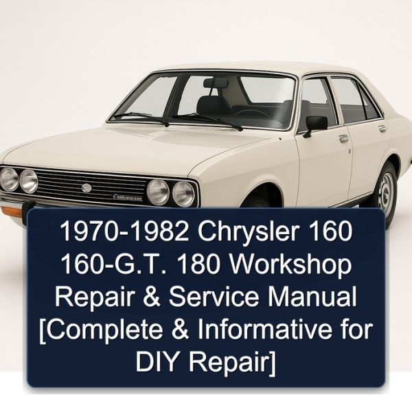 1970-1982 Chrysler 160 160-G.T. 180 Workshop Repair & Service Manual [Complete & Informative for DIY Repair]