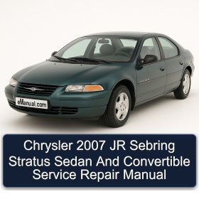 Chrysler 2007 JR Sebring Stratus Sedan And Convertible Service Repair Manual