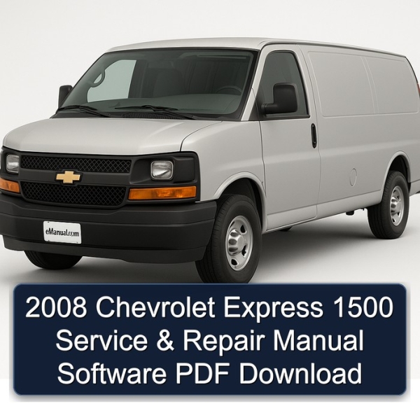 2008 Chevrolet Express 1500 Service & Repair Manual Software PDF Download