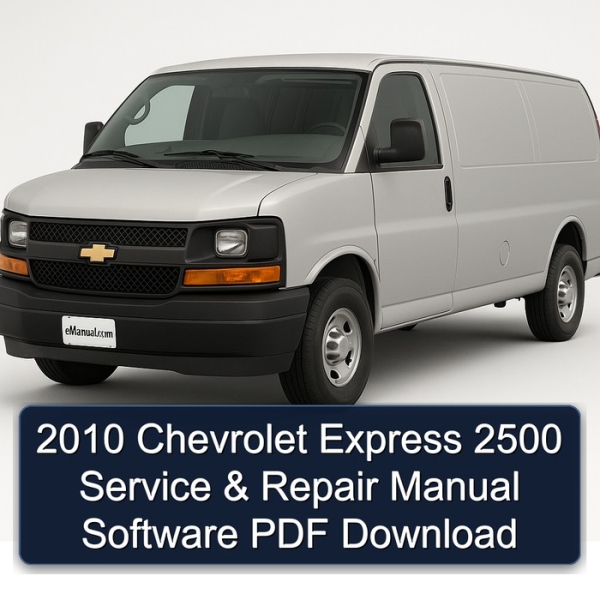 2010 Chevrolet Express 2500 Service & Repair Manual Software PDF Download