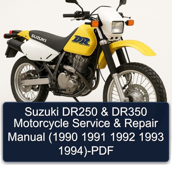 Suzuki DR250 & DR350 Motorcycle Service & Repair Manual (1990 1991 1992 1993 1994)-PDF