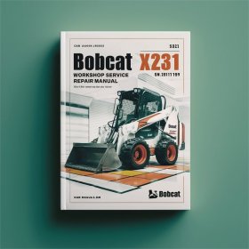 Bobcat X231 Excavator Workshop Service Repair Manual (S/N 508911999 & Below)