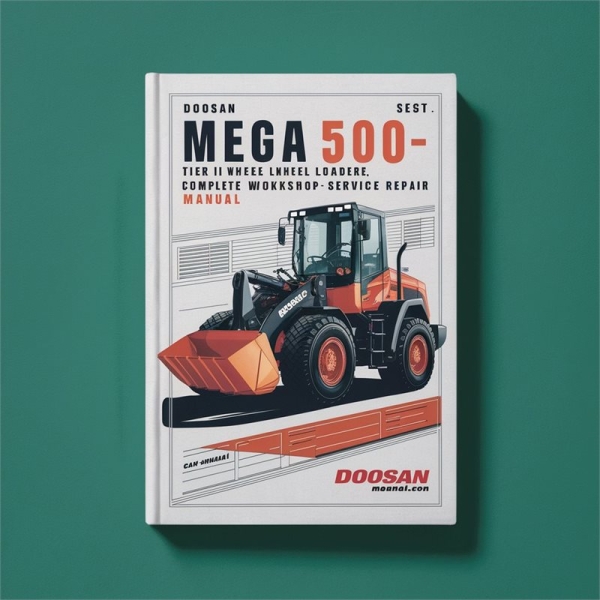 Doosan Mega 500-V Tier II Wheel Loader Complete Workshop Service Repair Manual