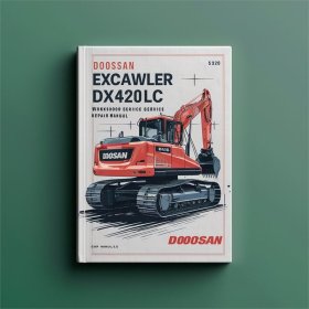 Doosan Crawler Excavator Type DX420LC S/N: 5001-5326 Workshop Service Repair Manual