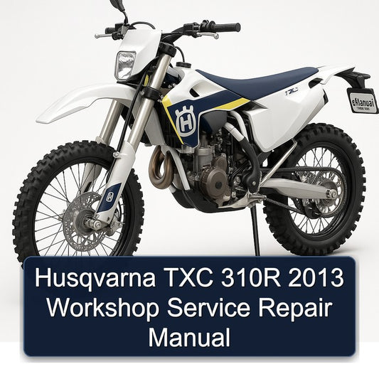 2013 Husqvarna TXC Models 310R Service Repair Workshop Manual