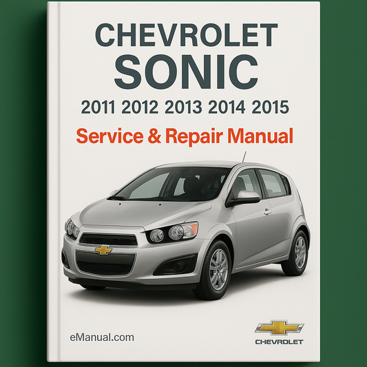 Chevrolet SONIC 2011 2012 2013 2014 2015 Service Repair Manual