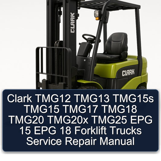 Clark TMG12 TMG13 TMG15S TMG15 TMG17 TMG18 TMG20 TMG20X TMG25 EPG 15 18 Forklift Trucks Service Repair Workshop Manual