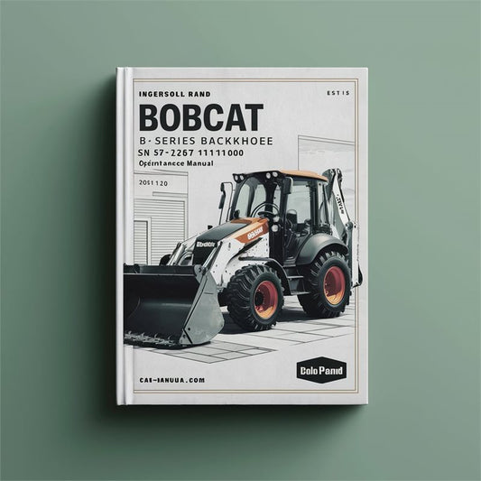Ingersoll Rand Bobcat BL 570 B Series Backhoe Loader SN 572611001 Above Operation Service Repair Workshop Manual
