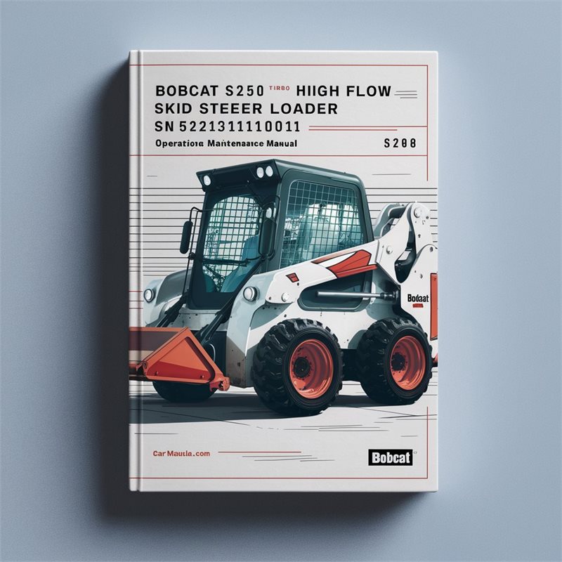 Bobcat S250 Turbo High Flow Skid Steer Loader SN 521311001 Above Operation Service Repair Workshop Manual PDF