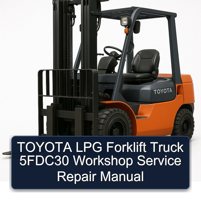 Toyota LPG Forklift Truck 5fdc30 Service Repair Workshop Manual
