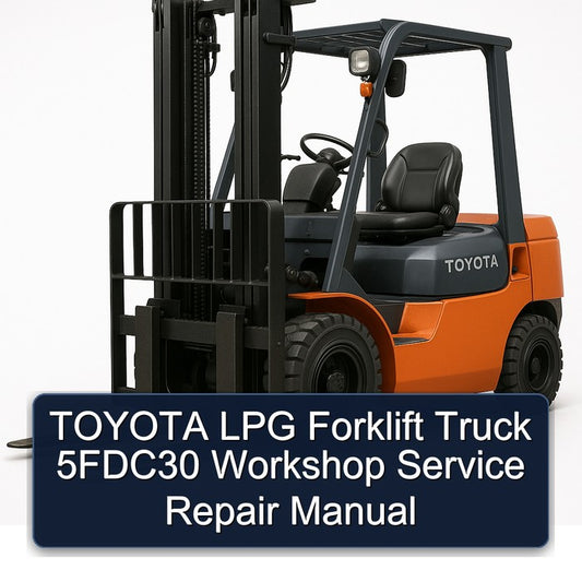Toyota LPG Forklift Truck 5fdc30 Service Repair Workshop Manual