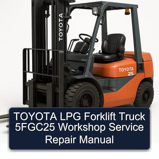 Toyota LPG Forklift Truck 5fgc25 Service Repair Workshop Manual