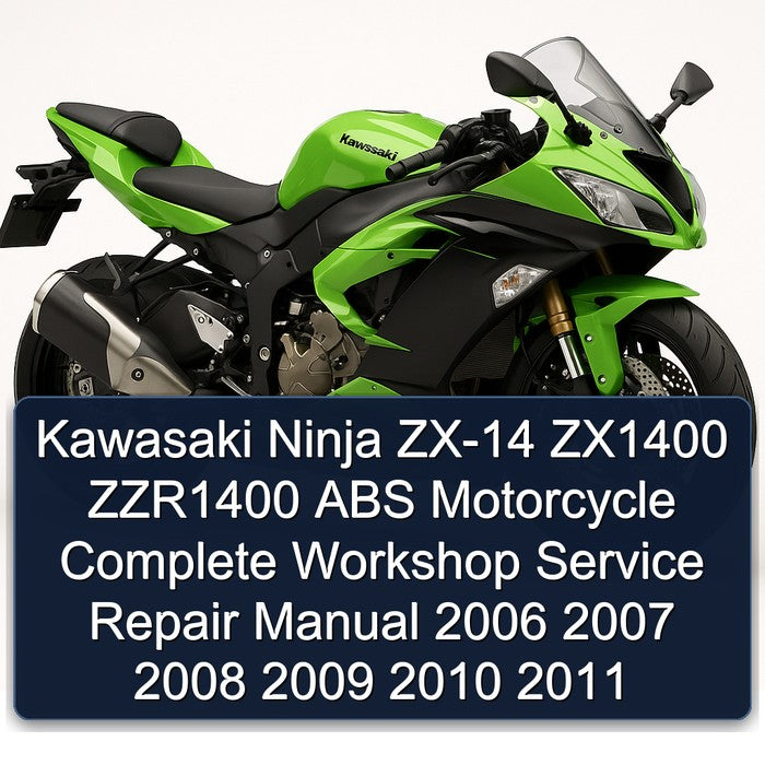 2006-2011 Kawasaki Ninja ZX-14 ZX1400 ZZR1400 ABS Motorcycle Service Repair Workshop Manual