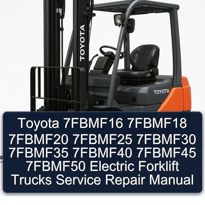 Toyota 7fbmf16 7fbmf18 7fbmf20 7fbmf25 7fbmf30 7fbmf35 7fbmf40 7fbmf45 7fbmf50 Electric Forklift Trucks Service Repair Workshop Manual