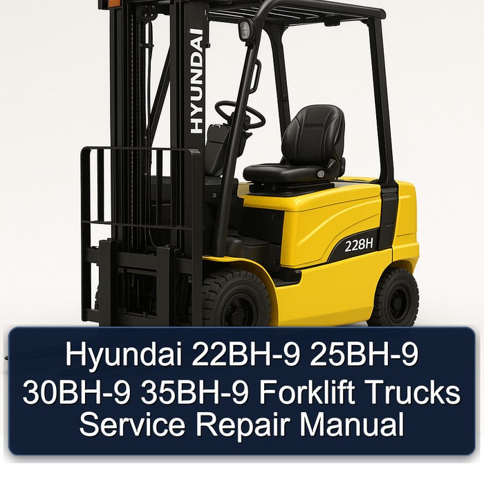 Hyundai 22BH-9 25BH-9 30BH-9 35BH-9 Forklift Trucks Service Repair Workshop Manual