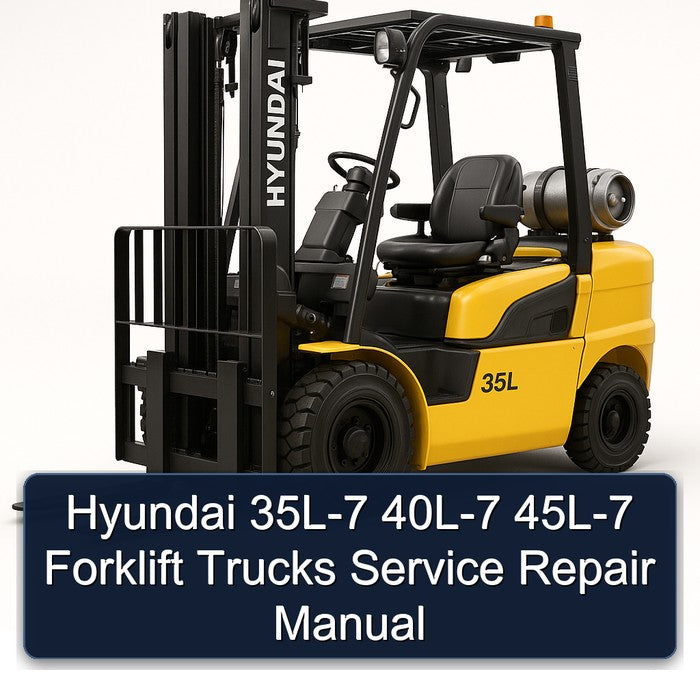 Hyundai 35L-7 40L-7 45L-7 Forklift Trucks Service Repair Workshop Manual