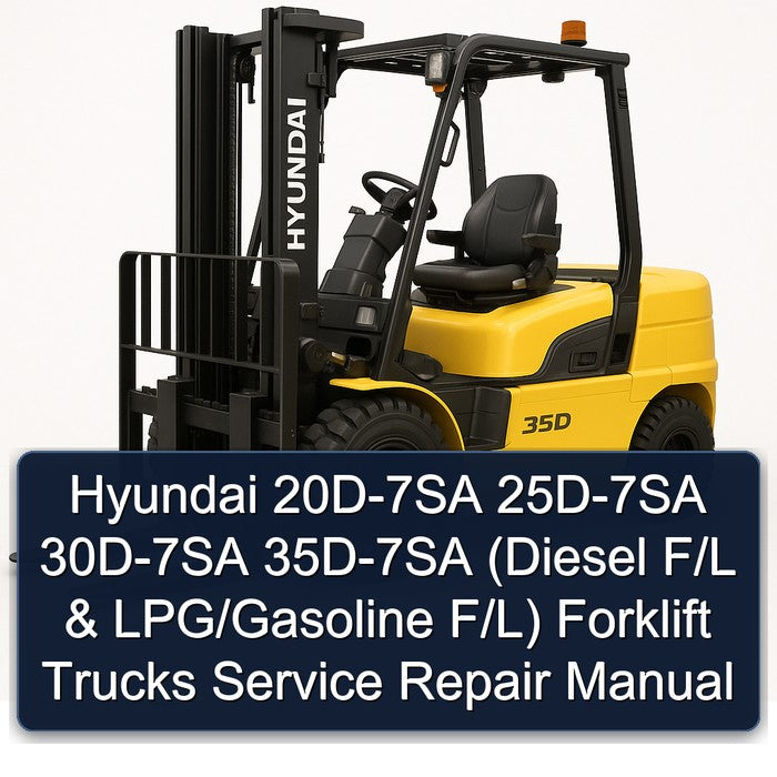 Hyundai 20D-7SA 25D-7SA 30D-7SA 35D-7SA (diesel F/l Lpg/gasoline F/l) Forklift Trucks Service Repair Workshop Manual