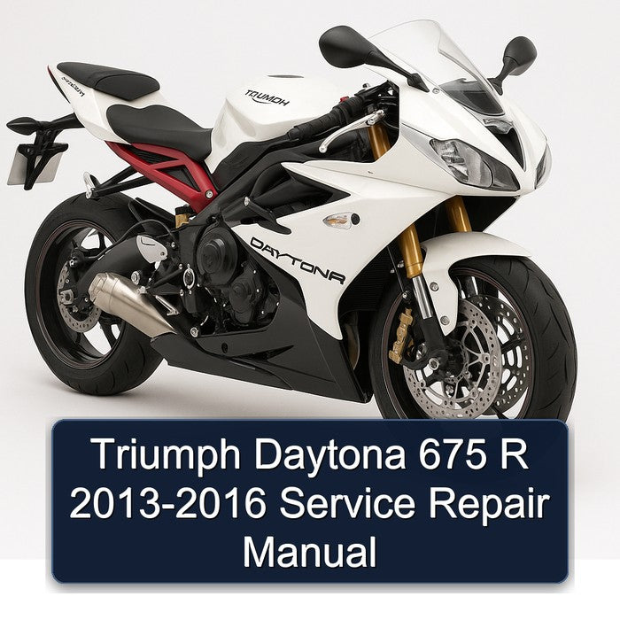2013-2016 Triumph Daytona 675 R Service Repair Workshop Manual PDF