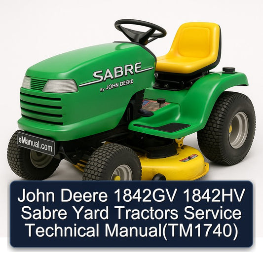 John Deere 1842GV 1842HV Sabre Yard Tractors (TM1740) Service Repair Workshop Manual