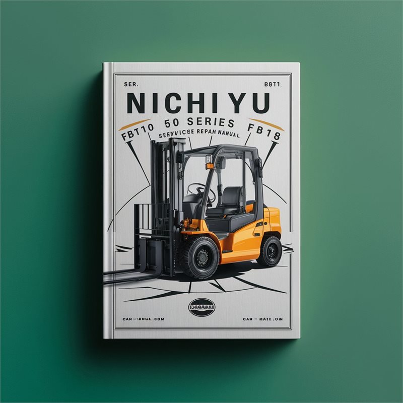 Nichiyu 50 Series FBT10 FBT13 FBT15 FBT18P Forklift Service Repair Workshop Manual
