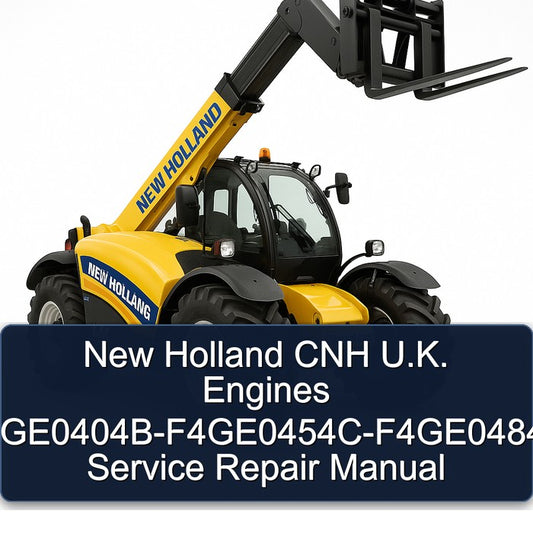 New Holland CNH U.k. Engines F4ge0404b-f4ge0454c-f4ge0484g Service Repair Workshop Manual