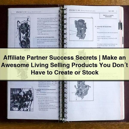 Affiliate Partner Success Secrets - Make an Awesome Living Products You Don´t Have to Create or Stock