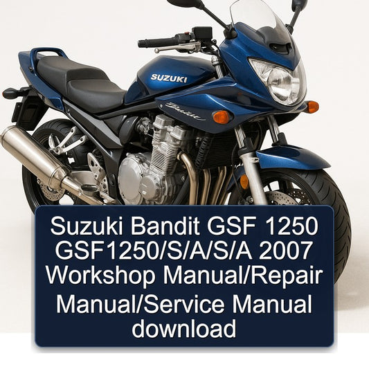 2007 Suzuki GSF Bandit Series 1250 Gsf1250/s/ /s/ Service Repair Workshop Manual