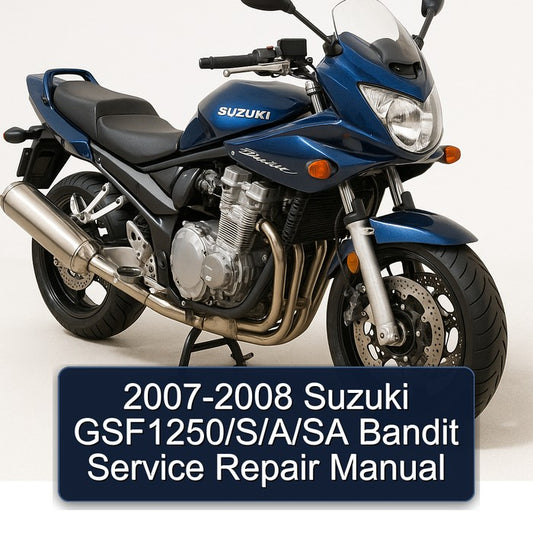2007-2008 Suzuki GSF Bandit Series Gsf1250/s/ /sa Service Repair Workshop Manual